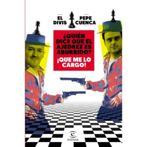 libro quien dice que el ajedrez es aburrido que me lo cargo editorial planeta espasa pepe cuenca el divis ISBN 9788467064018