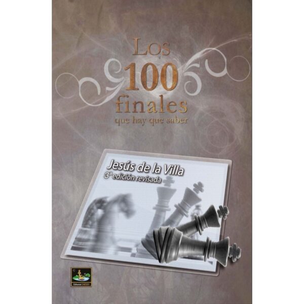 libro los 100 finales que hay que saber editorial chessy jesus de la villa ISBN 9788494817953