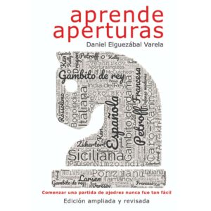 libro aprende aperturas edicion ampliada la casa del ajedrez daniel elguezabal varela 9788412835984 lca00005