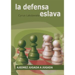 libro la defensa eslava ajedrez jugada a jugada la casa del ajedrez cyrus lakdawala 9788492517374 lca00002