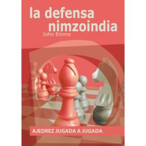 libro la defensa nimzoindia ajedrez jugada a jugada la casa del ajedrez john emms 9788492517367 lca00004