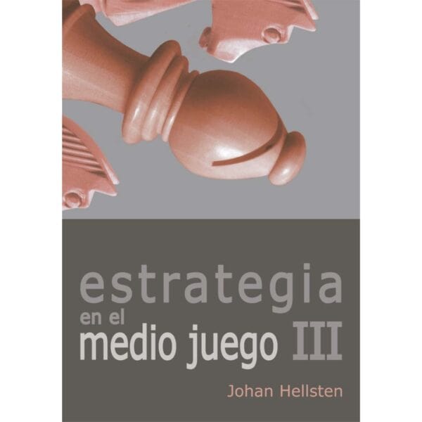 libro estrategia en el medio juego 3 la casa del ajedrez johan hellsten 9788492517589 lca00045
