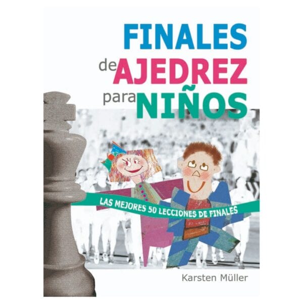 libro finales de ajedrez para ninos la casa del ajedrez karsten muller 9788492517800 lca00021