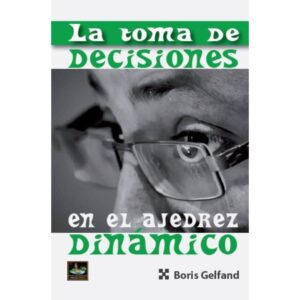 libro la toma de decisiones en el ajedrez dinamico chessy boris gelfand 9788494817960 l0710040