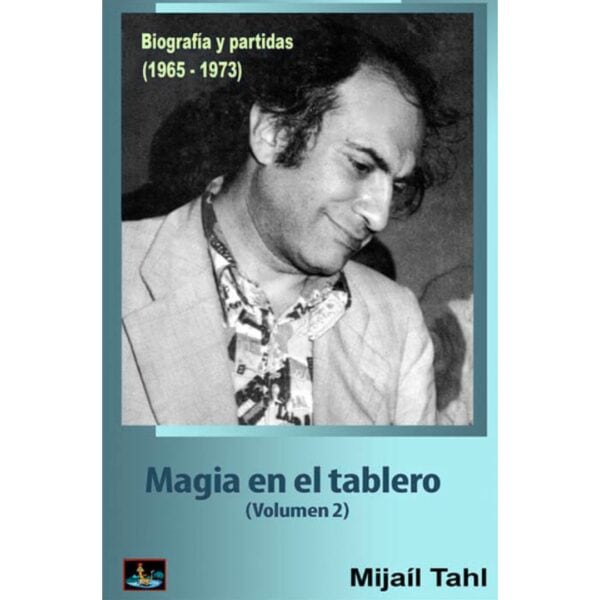 libro magia en el tablero volumen 2 biografia y partidas 1965 1973 chessy mijail tal 9788494032097 l0710044 libro magia en el tablero volumen 2 biografia y partidas 1965 1973 chessy mijail tal 9788494032097 l0710044