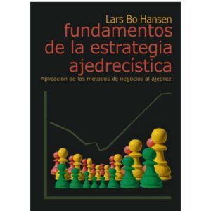 libro fundamentos de la estrategia ajedrecistica la casa del ajedrez lars bo hansen 9788493545444 lca00066