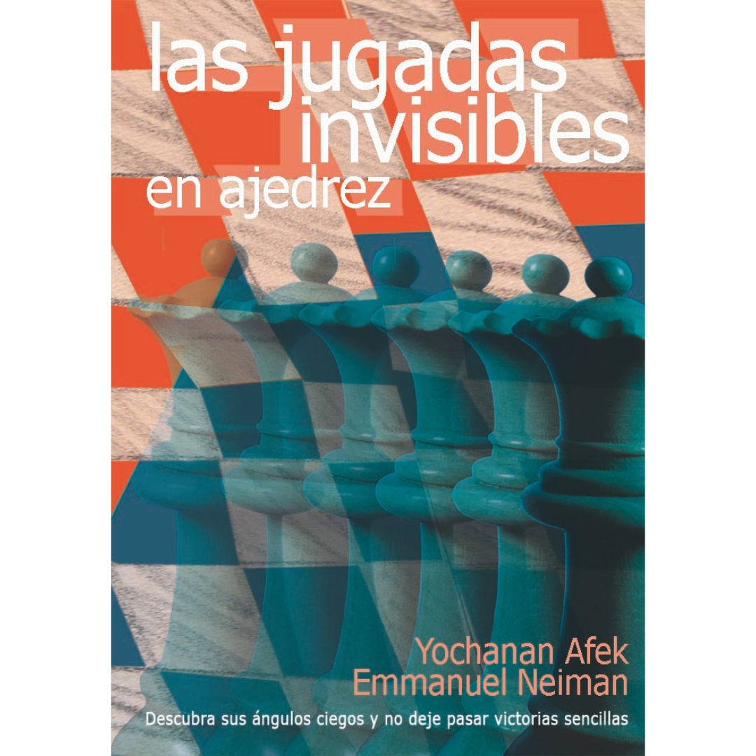 libro las jugadas invisibles en ajedrez la casa del ajedrez yochanan afek emmanuel neiman 9788492517329 lca00058