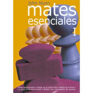libro mates esenciales volumen 1 la casa del ajedrez john nunn 9788492517299 lca00060