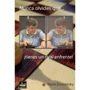 libro nunca olvides que tienes un rival enfrente chessy mark dvoretsky 9788494032073 l0710032