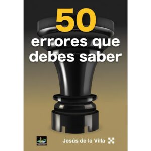 libro 50 errores que debes saber chessy jesus de la villa 9788412869651 l0710151