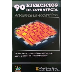 libro 90 ejercicios de estrategia aperturas cerradas chessy alfonso romero holmes amador gonzalez de la nava 9788412068658 l0710020