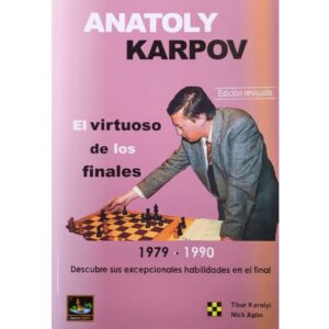 libro anatoly karpov el virtuoso de los finales volumen 2 1979 1990 edicion revisada chessy tibor karolyi nick aplin 9788494344701 l0710088