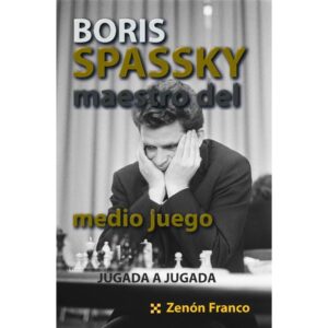 libro boris spassky maestro del medio juego jugada a jugada chessy zenon franco 9788412068641 l0710037