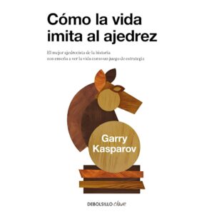 libro como la vida imita al ajedrez debolsillo gary kasparov clave 9788466362191 ldb00001