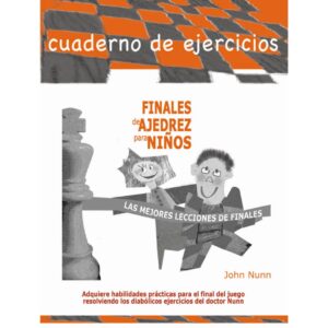 libro cuaderno de ejercicios finales de ajedrez para ninos la casa del ajedrez john nunn 9788412272406 lca00098