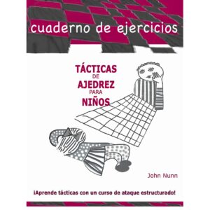 libro cuaderno de ejercicios tacticas de ajedrez para ninos la casa del ajedrez john nunn 9788412112986 lca00097
