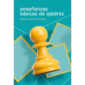 libro ensenanzas basicas de ajedrez la casa del ajedrez nieves garcia vicente 9791399021653 lca00094