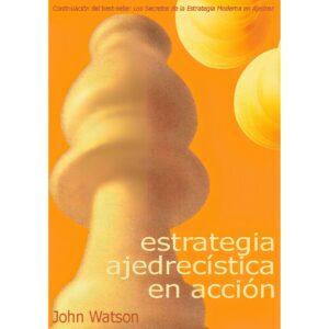 libro estrategia ajedrecistica en accion la casa del ajedrez john watson 9788493384111 lca00080