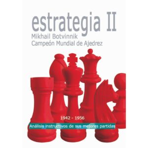 libro estrategia ii mikhail botvinnik campeon mundial de ajedrez 1942 1956 la casa del ajedrez mihail botvinnik 9788492517176 lca00071
