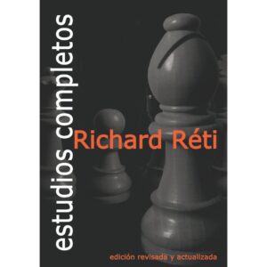 libro estudios completos edicion revisada y actualizada la casa del ajedrez richard reti 9788412692389 lca00095