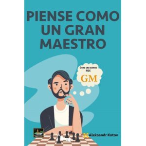 libro piense como un gran maestro chessy aleksandr kotov 9788412068672 l0710089