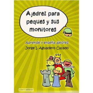 libro ajedrez para peques y sus monitores aprende y ensena ajedrez esfera jorge ignacio aguadero casado 9789992062043 l0055006