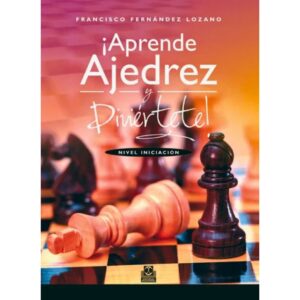 libro aprende ajedrez y diviertete nivel iniciacion paidotribo francisco fernandez lozano 9788499101828 lpd00006