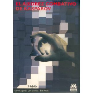 libro el ajedrez combativo de kasparov paidotribo gary kasparov jonathan speelman robert wade 9788480194167 lpd00001
