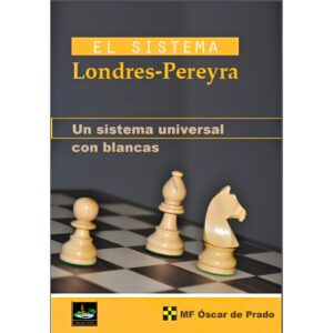 libro el sistema londres pereyra un sistema universal con blancas chessy oscar del prado 9788494344725 l0710069
