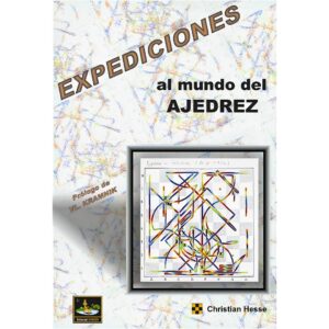 libro expediciones al mundo del ajedrez chessy christian hesse 9788493764517 l0710054