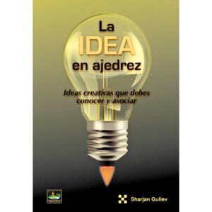 libro la idea en ajedrez chessy sarhan guliev 9788412439106 l0710021