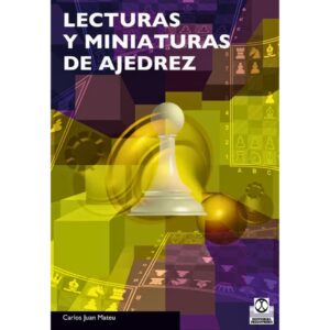 libro lecturas y miniaturas de ajedrez paidotribo carlos juan mateu 9788480198714 lpd00005