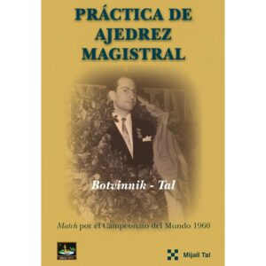 libro practica de ajedrez magistral botvinnik tal 1960 chessy mijail tal 9788412215786 l0710036