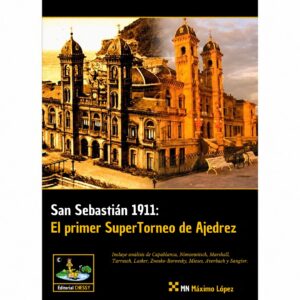 libro san sebastian 1911 el primer supertorneo de ajedrez chessy maximo lopez 9788493410469 l0710081