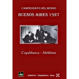 libro campeonato del mundo buenos aires 1927 capablanca alekhine chessy alekhine grau capablanca 9788872640883 l0710085
